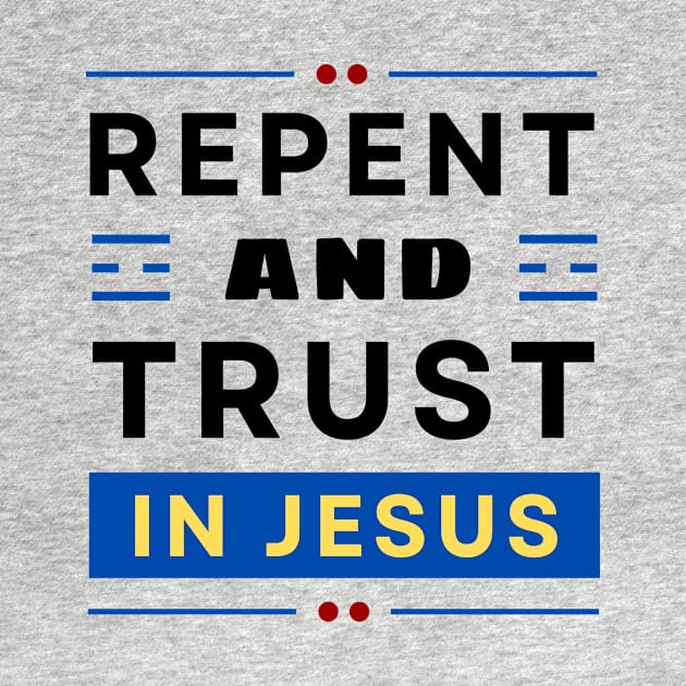 Repent and Trust in Jesus | Christian by All Things Gospel